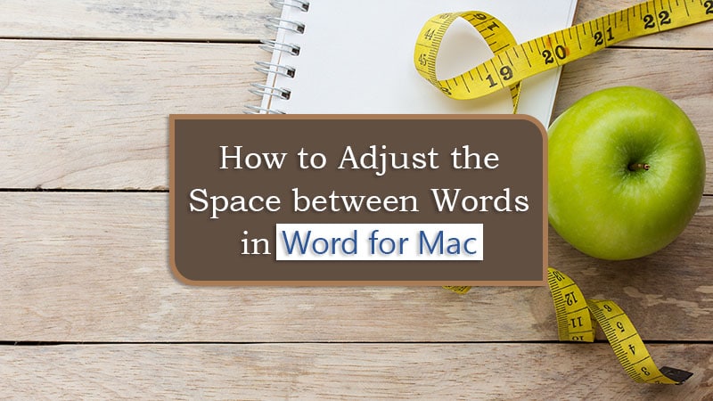change the spacing between words in word for mac?